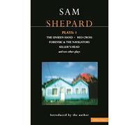Shepard Plays: "The Unseen Hand", "Chicago", "Icarus's Mother", "Red Cross", "Cowboys", "Operation Sidewinder", "Killer's Head" v.1: Plays One (Contemporary Dramatists)