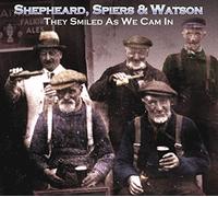 Shepheard Spiers & Watson - They Smiled As We Cam In