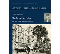Shepheard's of Cairo: The Birth of the Oriental Grand Hotel: 5 (Menschen - Reisen - Forschungen)