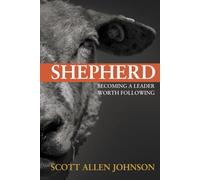 Shepherd: Becoming a Leader Worth Following