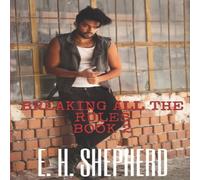 Shepherd BREAKING ALL THE RULES: BOOK 2 Paperback Shepherd Multicolor