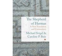 Shepherd of Hermas: A New Translation and Commentary