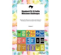 Shepherd Pit 20 Selfie Milestone Challenges Shepherd Pit Milestones for Memorable Moments, Socialization, Indoor & Outdoor Fun, Training Volume 3