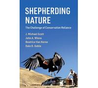 Shepherding Nature: The Challenge of Conservation Reliance (Conservation Biology)