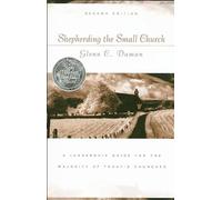 Shepherding the Small Church: A Leadership Guide for the Majority of Today's Churches (Gold Medallion-Finalist)