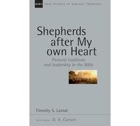 Shepherds After My Own Heart: Pastoral Traditions and Leadership in the Bible (Volume 20) (New Studies in Biblical Theology)
