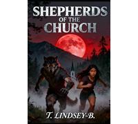 Shepherds of the Church: A Dark Tale of Werewolves, Faith, and Forbidden Power