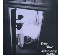 Shepp, Archie Quartet - True Blue
