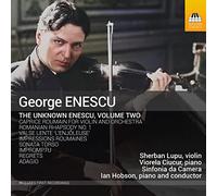 Sherban Lupu; Ian Hobson; Viorela Ciucur; Sinfonia da Camera - The Unknown Enescu, Vol. 2