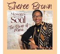 Sheree Brown - Messages From The Soul...The Power of Music