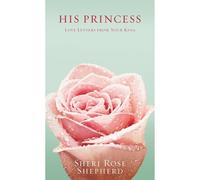 Sheri Rose Shepherd Love Letters from your King (Hardback) His Princess Series