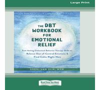 Sheri van Dijk The DBT Workbook for Emotional Relief: Fast-Acting Dialectical Sheri van Dijk Multicolor