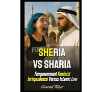 Sheria vs Sharia: Fempowerment Feminist Jurisprudence Versus Islamic Law (Redpilled Progressive (satire))