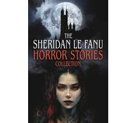 Sheridan Le Fanu Horror Stories Collection