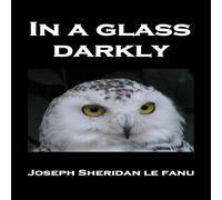 Sheridan Le Fanu In a Glass Darkly: Green Tea, the Familiar, MR Justice Harbottle Sheridan Le Fanu Multicolor