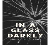 Sheridan Le Fanu IN A GLASS DARKLY Paperback Book Sheridan Le Fanu Multicolor