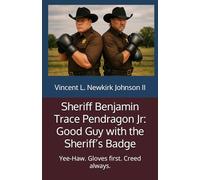 Sheriff Benjamin Trace Pendragon Jr: Good Guy with the Sheriff’s Badge: Yee-Haw. Gloves first. Creed always.