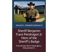Sheriff Benjamin Trace Pendragon Jr: Hero of the Sheriff’s Badge: True heroes don’t chase glory… they protect it.