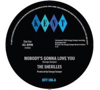 SHERILLES: NOBODY'S GONNA LOVE YOU/MAKE IT ON MY OWN - 7" vinyl