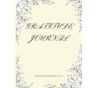 SheRiseSoftly: The All-In-One Daily Gratitude Journal & Wellness Tracker: A 100-Day Journey to Peace, Nourishment, and Intentional Living (8.5" x 11")