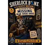 Sherlock Bone & Scotty Watson: The Mystery of the Missing Blue Suede Shoes.
