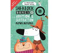 Sherlock Bones and the Addition and Subtraction Adventure: A KS2 home learning resource (The Sherlock Bones Practice Workbook)