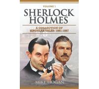 Sherlock Holmes - A Collection of Singular Tales 1881-1887: The Early Years