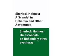 Sherlock Holmes: A Scandal in Bohemia and Other Adventures / Sherlock Holmes: Un escándalo en Bohemia y otras aventuras [Bilingual Edition] - English ... [Bilingual Edition] - English & Spanish)