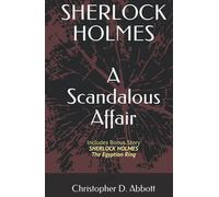 SHERLOCK HOLMES: A Scandalous Affair: Includes Bonus Story: The Egyptian Ring (The Watson Chronicles)