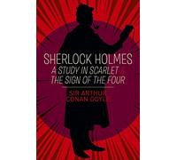 Sherlock Holmes: A Study in Scarlet & The Sign of the Four (Arcturus Essential Sherlock Holmes)