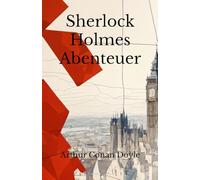 Sherlock Holmes Abenteuer (Sherlock Holmes - Die Kurzgeschichten (Neu und vollständig übersetzt))