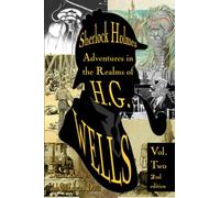 Sherlock Holmes: Adventures in the Realms of HG Wells: Volume Two