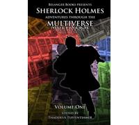 Sherlock Holmes: Adventures Through the Multiverse Volume One