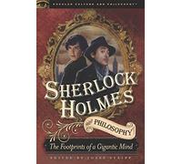 Sherlock Holmes and Philosophy: The Footprints of a Gigantic Mind (Popular Culture and Philosophy, 61)