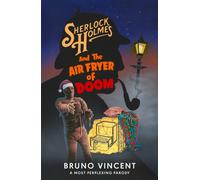 Sherlock Holmes and the Air Fryer of Doom