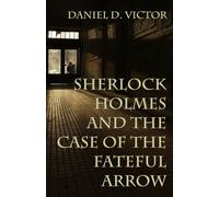 Sherlock Holmes and The Case of the Fateful Arrow