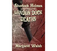 Sherlock Holmes and The Case of The London Dock Deaths