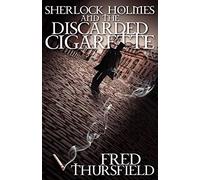 Sherlock Holmes and the Discarded Cigarette