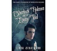 Sherlock Holmes and the Ebony Idol: 3 (The Early Casebook of Sherlock Holmes)