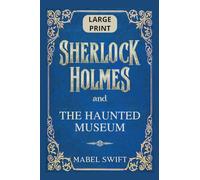 Sherlock Holmes and The Haunted Museum: Large Print Edition: 2 (Sherlock Holmes Large Print)