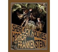 Sherlock Holmes and the Horror of Frankenstein by Luke Kuhns (2013-10-14)