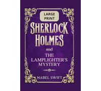 Sherlock Holmes and The Lamplighter's Mystery: Large Print (Sherlock Holmes Mysteries: Large Print)