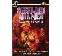 Sherlock Holmes and the Mummy's Curse: Book One of Sherlock Holmes: Gentleman Aegis