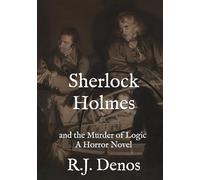 Sherlock Holmes: and the Murder of Logic: A Horror Novel
