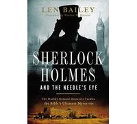 Sherlock Holmes and the Needle's Eye: The World's Greatest Detective Tackles the Bible's Ultimate Mysteries