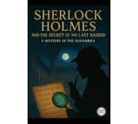 Sherlock Holmes and the Secret of the Last Nasrid