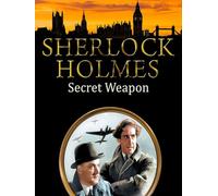 Sherlock Holmes And The Secret Weapon