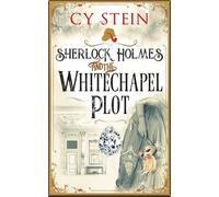 Sherlock Holmes and the Whitechapel Plot (Three Cases from the Archives of Sherlock Holmes)