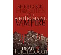 Sherlock Holmes and the Whitechapel Vampire