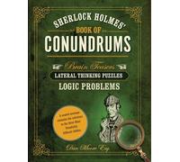 Sherlock Holmes' Book of Conundrums: Brain Teasers, Lateral Thinking Puzzles, Logic Problems